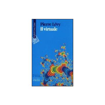 Il Virtuale  - Levy Pierre - Cortina Raffaello - 9788870784466