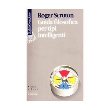 Guida Filosofica Per Tipi Intelligenti - Scruton Roger - Cortina Raffaello - 9788870784541