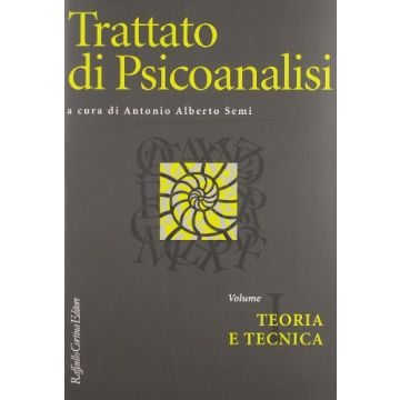 Trattato Di Psicoanalisi. Vol. 1: Teoria E Tecnica. - Semi A. A.  - Cortina Raffaello - 9788870784664
