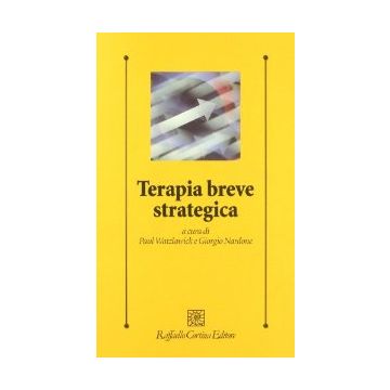Terapia Breve Strategica - Watzlawick Paul; Nardone Giorgio - Cortina Raffaello - 9788870784718
