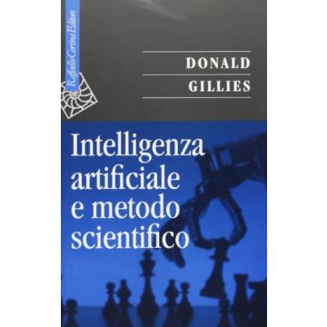 Intelligenza Artificiale E Metodo Scientifico - Gillies Donald - Cortina Raffaello - 9788870784817