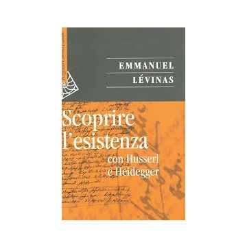Scoprire L'esistenza Con Husserl E Heidegger - Lèvinas Emmanuel - Cortina Raffaello - 9788870785043