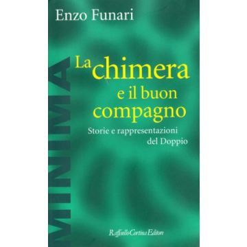 La Chimera E Il Buon Compagno. Storie E Rappresentazioni Del Doppio  - Funari Enzo - Cortina Raffaello - 9788870785067