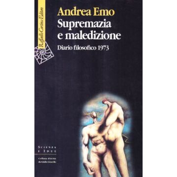 Supremazia E Maledizione. Diario Filosofico 1973 - Emo Andrea - Cortina Raffaello - 9788870785135