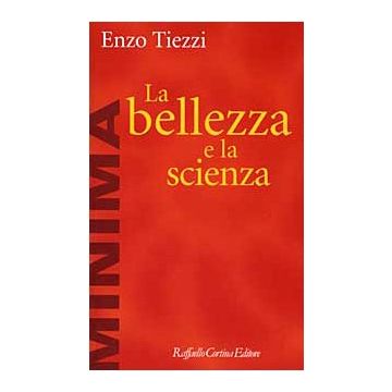 La Bellezza E La Scienza Tiezzi Enzo Cortina Raffaello 9788870785197