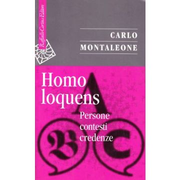Homo Loquens. Persone, Contesti, Credenze - Montaleone Carlo - Cortina Raffaello - 9788870785258