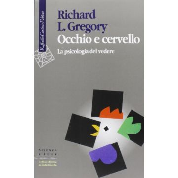 Occhio E Cervello. La Psicologia Del Vedere - Gregory Richard L. - Cortina Raffaello - 9788870785272