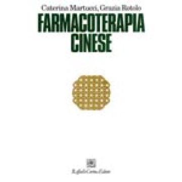 Farmacoterapia cinese Martucci Caterina; Rotolo Grazia Cortina Raffaello 9788870785739
