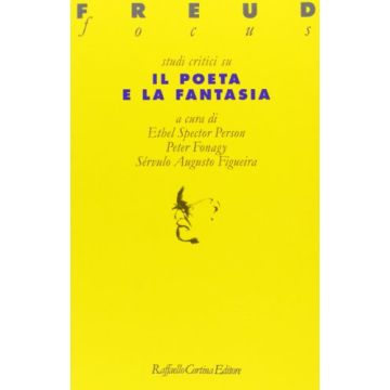 Studi Critici Su Il Poeta E La Fantasia - Spector Person Ethel; Fonagy Peter; Figueira Servulo A. - Cortina Raffaello - 9788870785814
