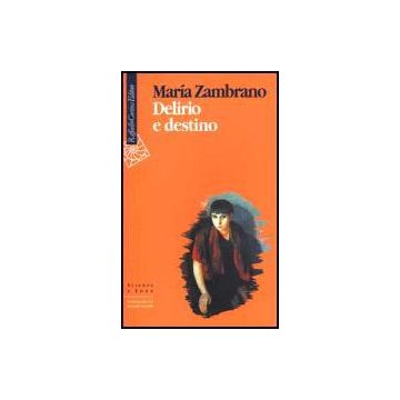 Delirio E Destino - Zambrano Maria; Prezzo R.  - Cortina Raffaello - 9788870786200