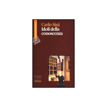 Idoli Della Conoscenza - Sini Carlo - Cortina Raffaello - 9788870786422