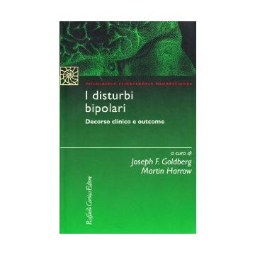 I Disturbi Bipolari. Decorso Clinico E Outcome  - Goldberg Joseph; Harrow Martin; Delucchi M.  - Cortina Raffaello - 9788870786446