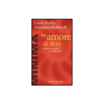 Per Amore Di Altro. L'empatia A Partire Da Edith Stein - Boella Laura; Buttarelli Annarosa - Cortina Raffaello - 9788870786460