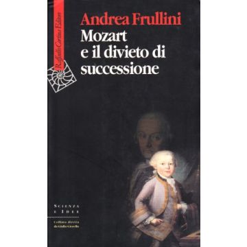 Mozart E Il Divieto Di Successione - Frullini Andrea - Cortina Raffaello - 9788870786781