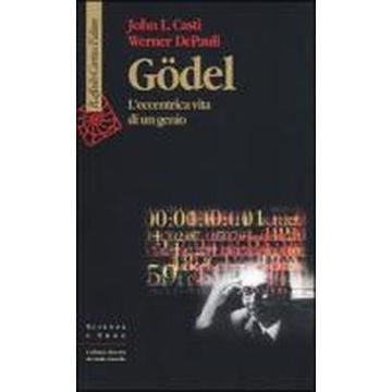Godel. L'eccentrica Vita Di Un Genio - Casti John L.; Depauli Werner - Cortina Raffaello - 9788870787115