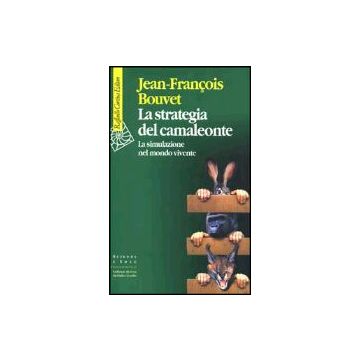 La Strategia Del Camaleonte. La Simulazione Del Mondo Vivente  - Bouvet Jean-francois - Cortina Raffaello - 9788870787139