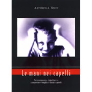Le Mani Nei Capelli  - Tosti Antonella - Cortina Raffaello - 9788870787269