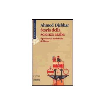 Storia Della Scienza Araba. Il Patrimonio Intellettuale Dell'islam - Djebbar Ahmed - Cortina Raffaello - 9788870787528