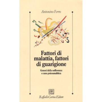Fattori Di Malattia, Fattori Di Guarigione - Ferro Antonino - Cortina Raffaello - 9788870787559