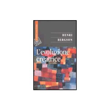 L' Evoluzione Creatrice  - Bergson Henri; Polidori F.  - Cortina Raffaello - 9788870787801