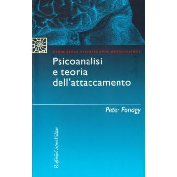 Psicanalisi E Teoria Dell'attaccamento - Fonagy Peter - Cortina Raffaello - 9788870787832