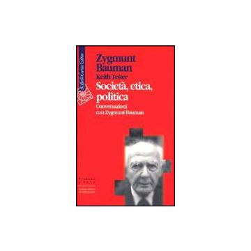 Societa', Etica, Politica, Conversazioni Con Zygmunt Bauman - Bauman Zygmunt; Tester Keith - Cortina Raffaello - 9788870787931
