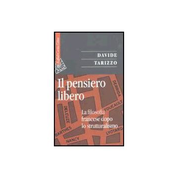 Il Pensiero Libero. La Filosofia Francese Dopo Lo Strutturalismo  - Tarizzo Davide - Cortina Raffaello - 9788870788099