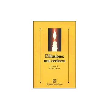 L'Illusione: Una Certezza  - Saraval Anteo  - Cortina Raffaello - 9788870788198
