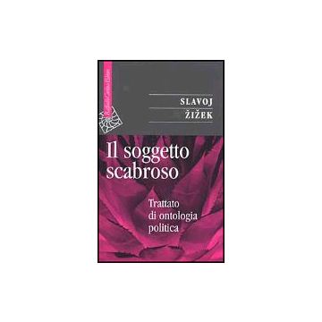 Il Soggetto Scabroso. Trattato Di Ontologia Politica  - Zizek Slavoj; Cantone D. ; Chiesa L.  - Cortina Raffaello - 9788870788211