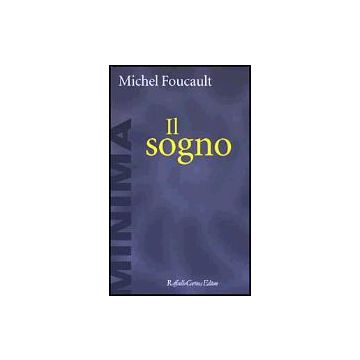 Il Sogno  - Foucault Michel - Cortina Raffaello - 9788870788259