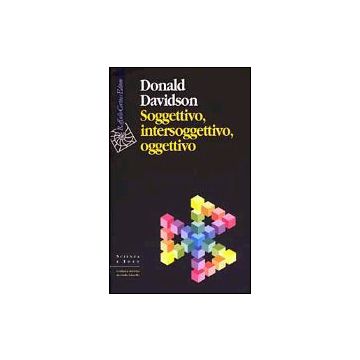 Soggettivo, Intersoggettivo, Oggettivo - Davidson Donald - Cortina Raffaello - 9788870788327