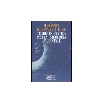 Teorie In Pratica Per La Psicologia Ambientale - Bonnes Mirilia; Bonaiuto Marino; Lee Terence  - Cortina Raffaello - 9788870788754