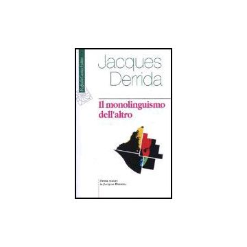 Il Monolinguismo Dell'altro O La Protesi D'origine  - Derrida Jacques; Berto G.  - Cortina Raffaello - 9788870788907
