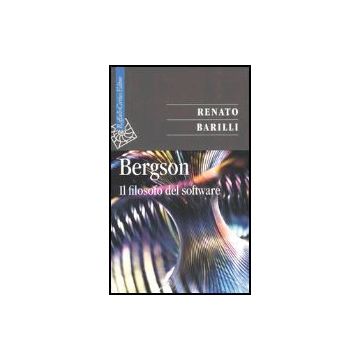 Bergson. Il Filosofo Del Software - Barilli Renato - Cortina Raffaello - 9788870789355