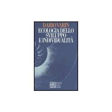 Ecologia Dello Sviluppo E Individualita' - Varin Dario - Cortina Raffaello - 9788870789447