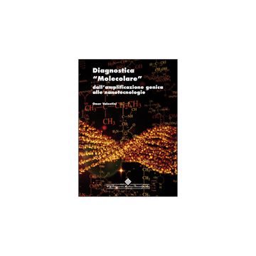 Diagnostica «molecolare»: dall'amplificazione genica alle nanotecnologie  Valentini Omar  CG Edizioni Medico Scientifiche  9788871103297