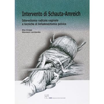 Interventi di SCHAUTA-AMREICH - Isterectomia radicale vaginale e tecniche di linfadenectomia pelvica  [Cirese; Larciprete - CIC Edizioni Internazionali]