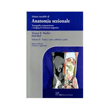 ATLANTE TASCABILE DI ANATOMIA SEZIONALE Vol.2 - Tomografia computerizzata e imaging di risonanza magnetica - Torace, Cuore, Addome e Pelvi 4 edizione moeller reif cic edizioni
