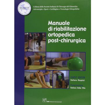 Manuale di riabilitazione ortopedica post - chirurgica [Respizzi - CIC Edizioni Internazionali]