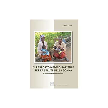 IL RAPPORTO MEDICO-PAZIENTE PER LA SALUTE DELLA DONNA Narrative Based Medicine  [Leone S.- CIC Edizioni Internazionali]