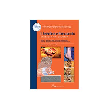 Il Tendine e il Muscolo - Parte 1: Scienza di base e ricersca traslazionale - Parte 2: Management delle lesioni muscolo - tendinee [SIGASCOT - CIC Edizioni Internazionali]