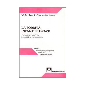 La sordità infantile grave. Nuove prospettive mediche e nuovi metodi di rieducazione