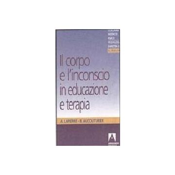 Il corpo e l'inconscio in educazione e terapia