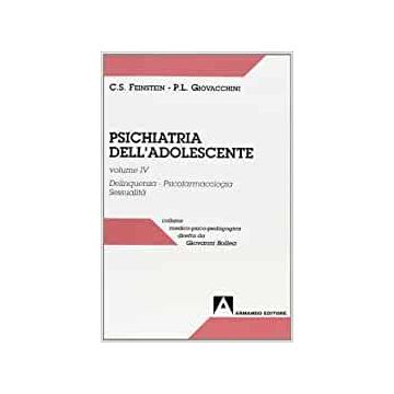 Psichiatria dell'adolescente. Vol. 4: Delinquenza. Psicofarmacologia. Sessualità