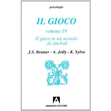 Il gioco. Ruolo e sviluppo del comportamento ludico negli animali e nell'uomo. Vol. 4: Il gioco in un mondo di simboli