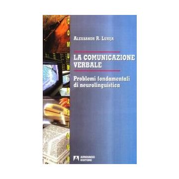 La comunicazione verbale. Problemi fondamentali di neurolinguistica