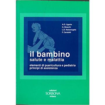 Il Bambino. Salute e mallattia. Elementi di puericultura e pediatria