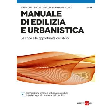 Manuale di edilizia e urbanistica. Le sfide e le opportunità del PNRR