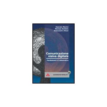 Comunicazione Visiva Digitale. Fondamenti Di Eidomatica. Con Cd-rom