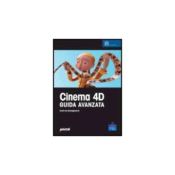 Cinema 4D. Guida Avanzata. Con Cd-rom